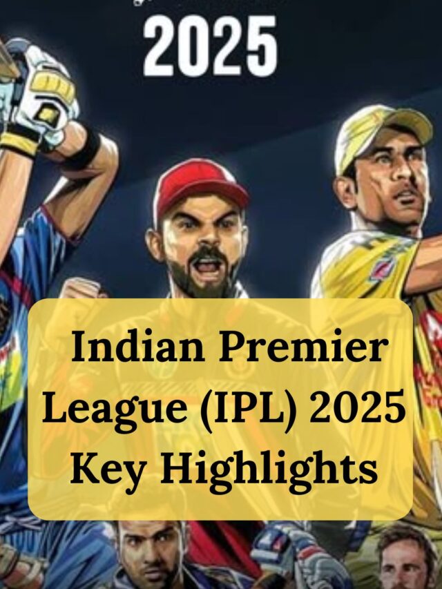 IPL 2025 key Highlights