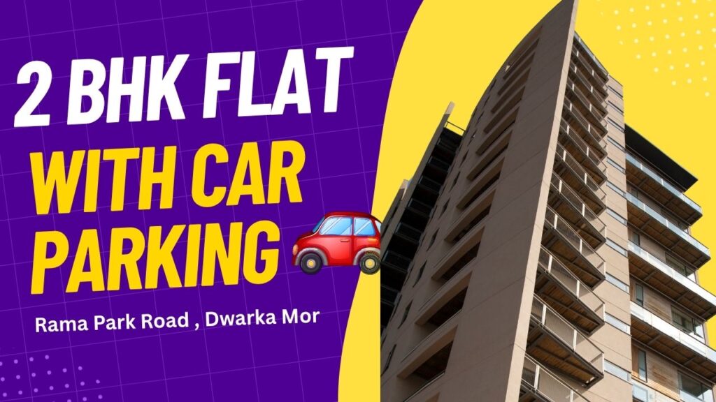 2 BHK Flat with Car Parking near Rama Park Road – Delhi Mein Apna Ghar Ab Possible Hai!