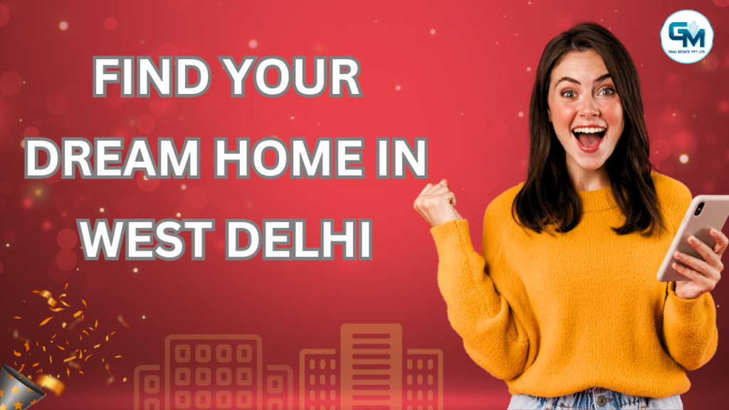 Find Your Dream Home in West Delhi